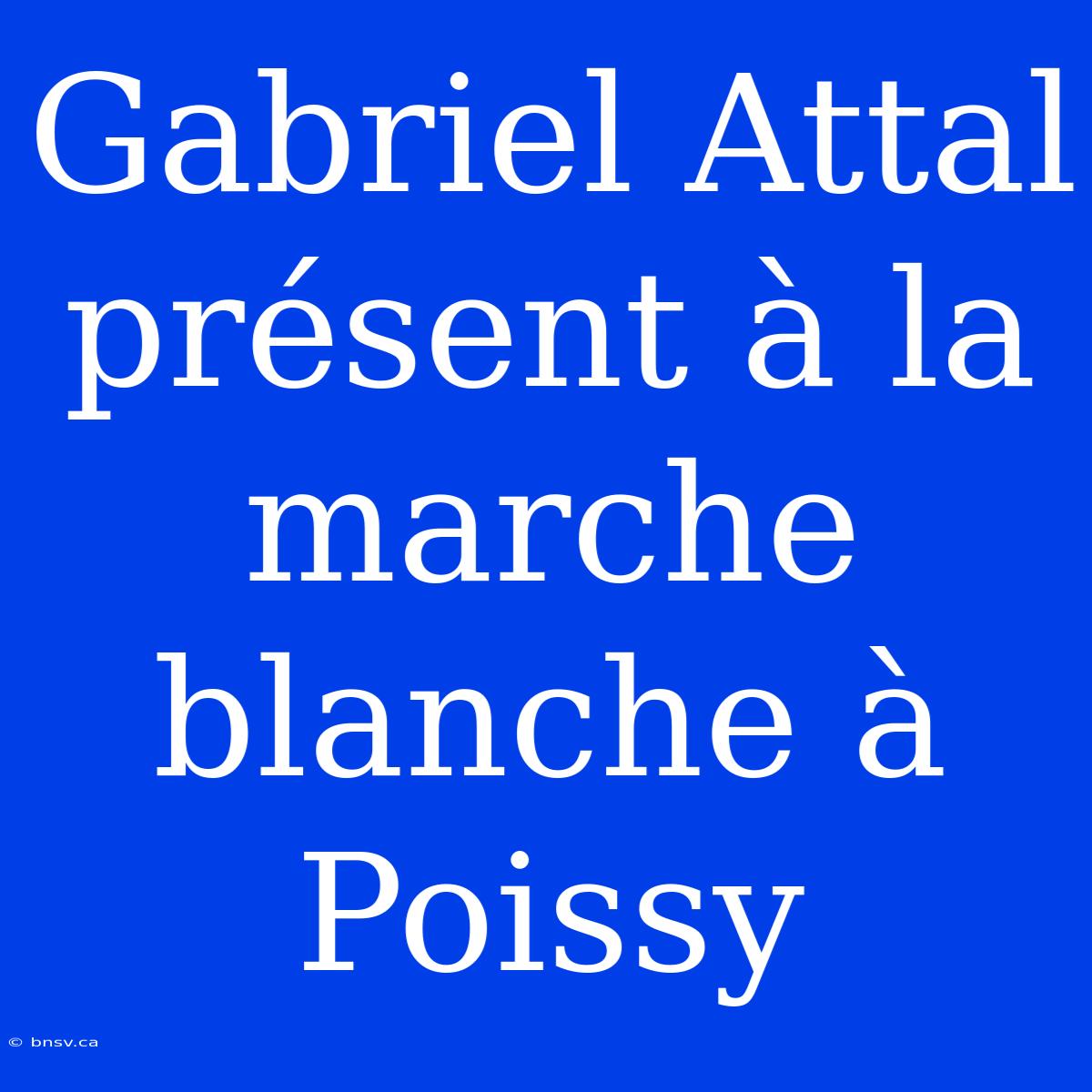 Gabriel Attal Présent À La Marche Blanche À Poissy