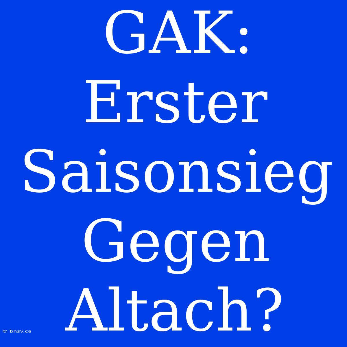 GAK: Erster Saisonsieg Gegen Altach?