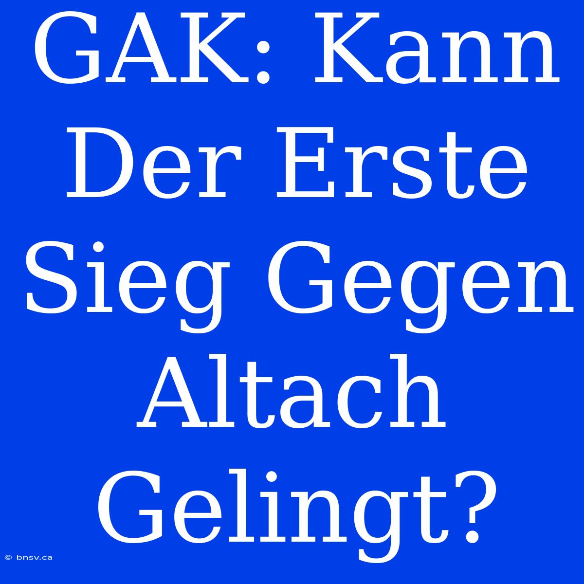 GAK: Kann Der Erste Sieg Gegen Altach Gelingt?