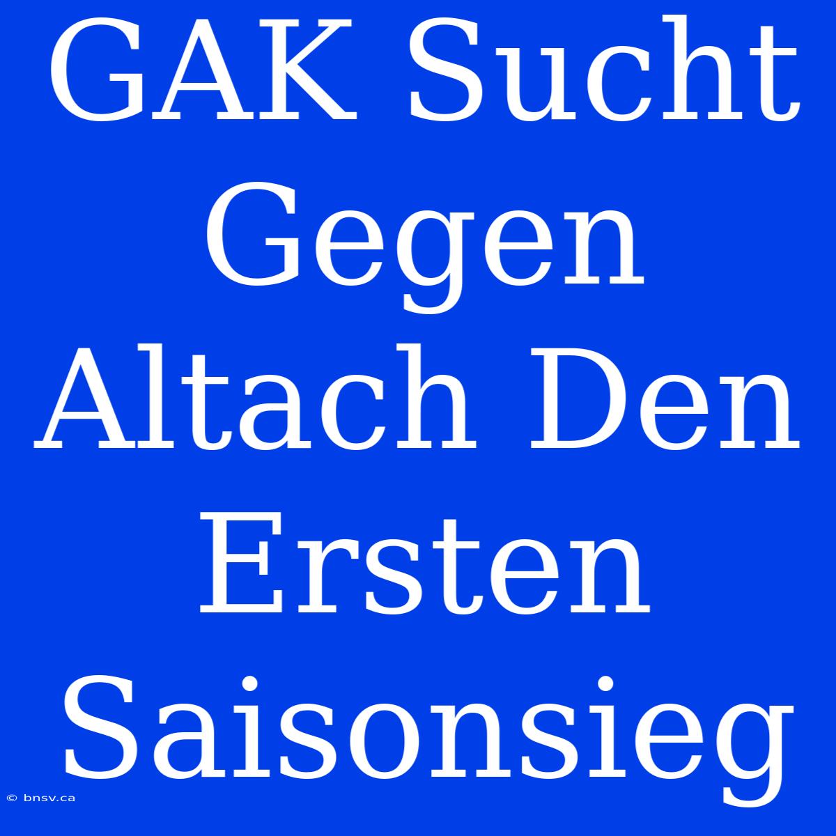 GAK Sucht Gegen Altach Den Ersten Saisonsieg