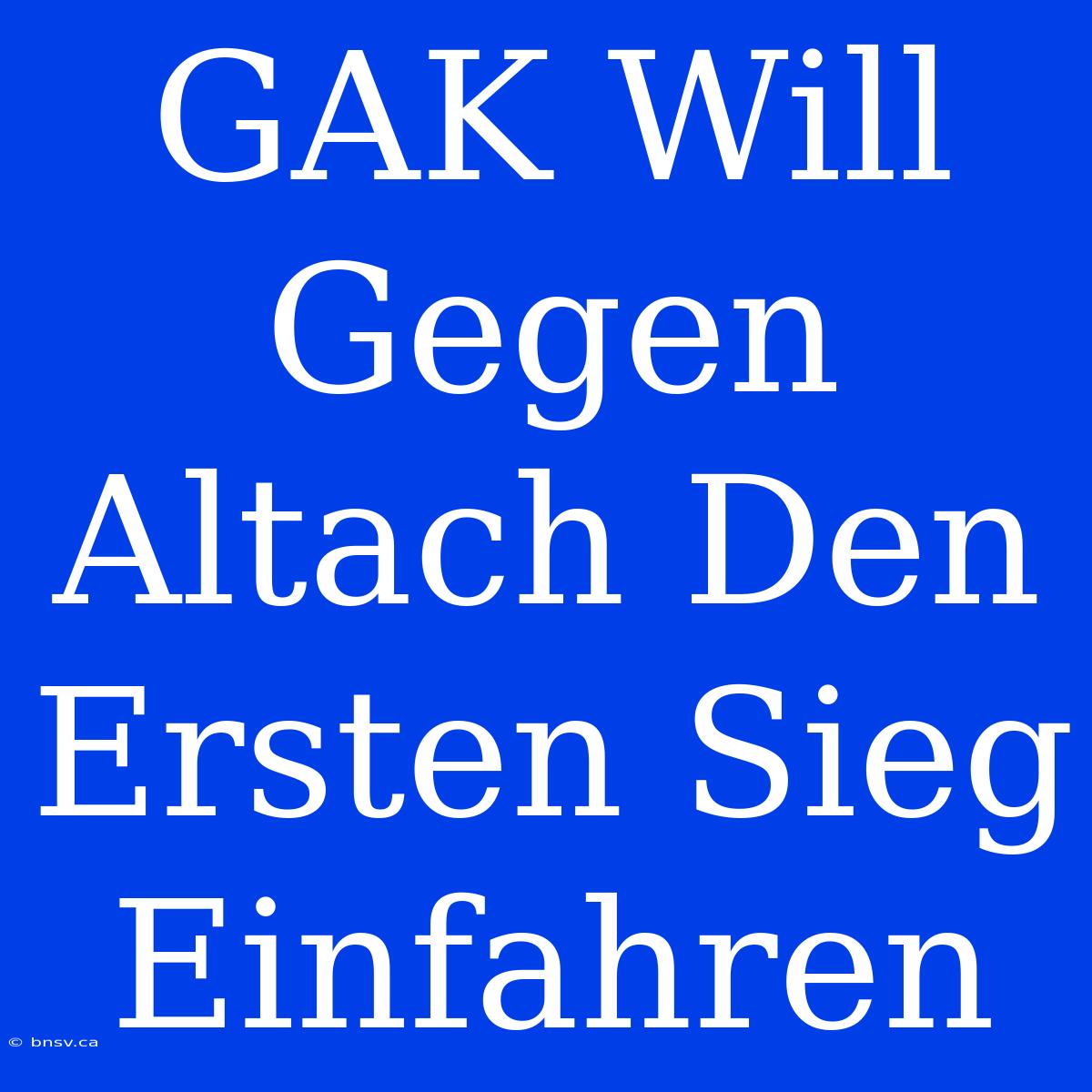 GAK Will Gegen Altach Den Ersten Sieg Einfahren