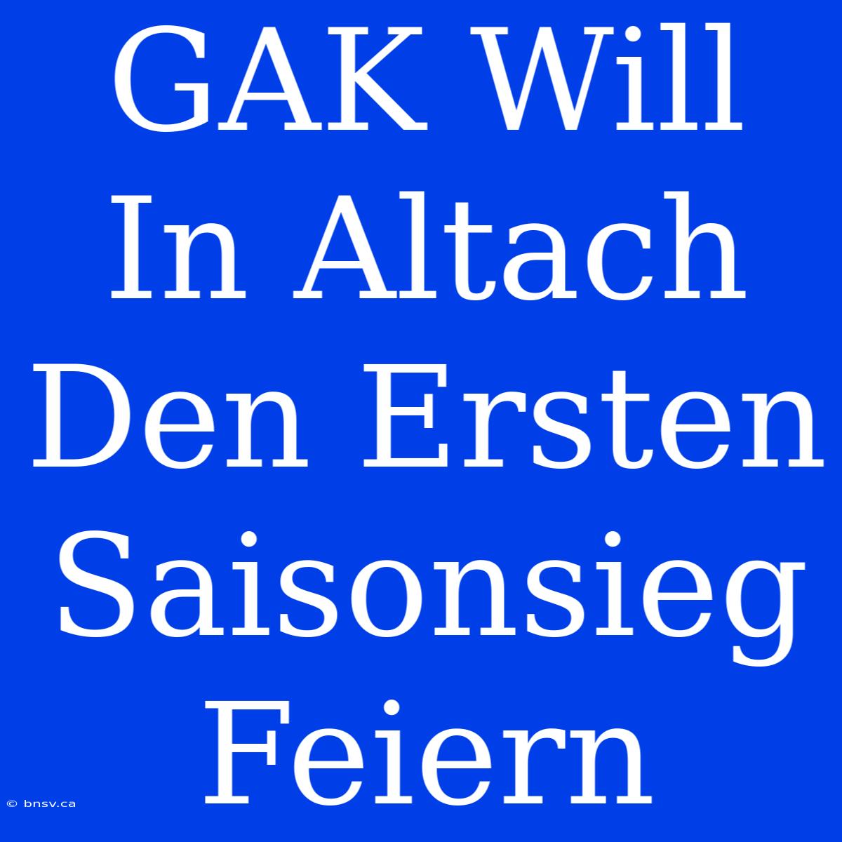 GAK Will In Altach Den Ersten Saisonsieg Feiern