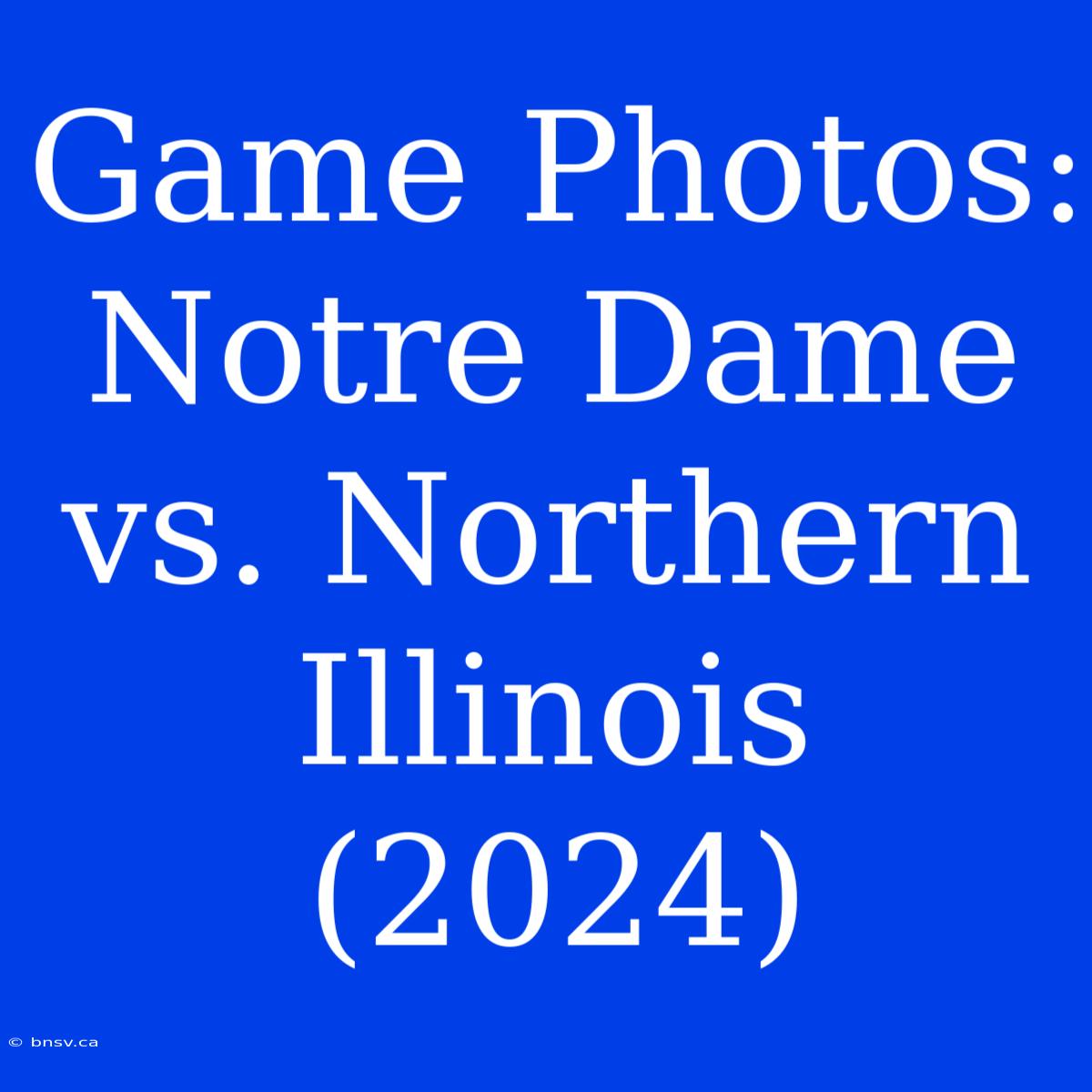 Game Photos: Notre Dame Vs. Northern Illinois (2024)