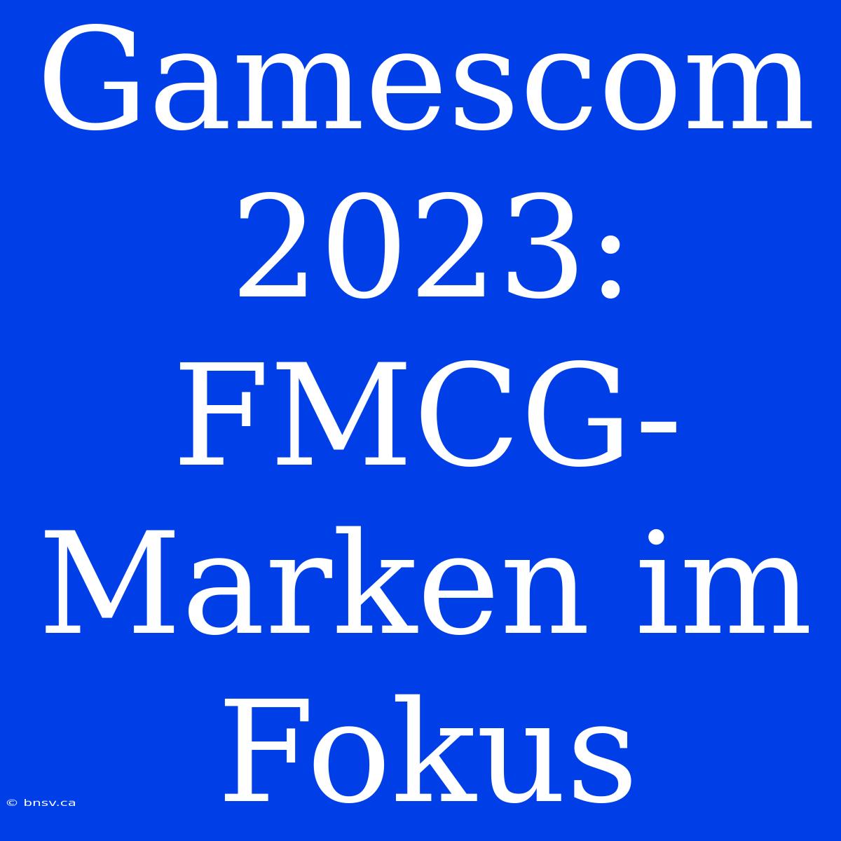 Gamescom 2023: FMCG-Marken Im Fokus