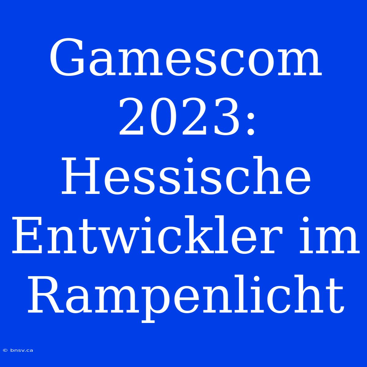 Gamescom 2023: Hessische Entwickler Im Rampenlicht