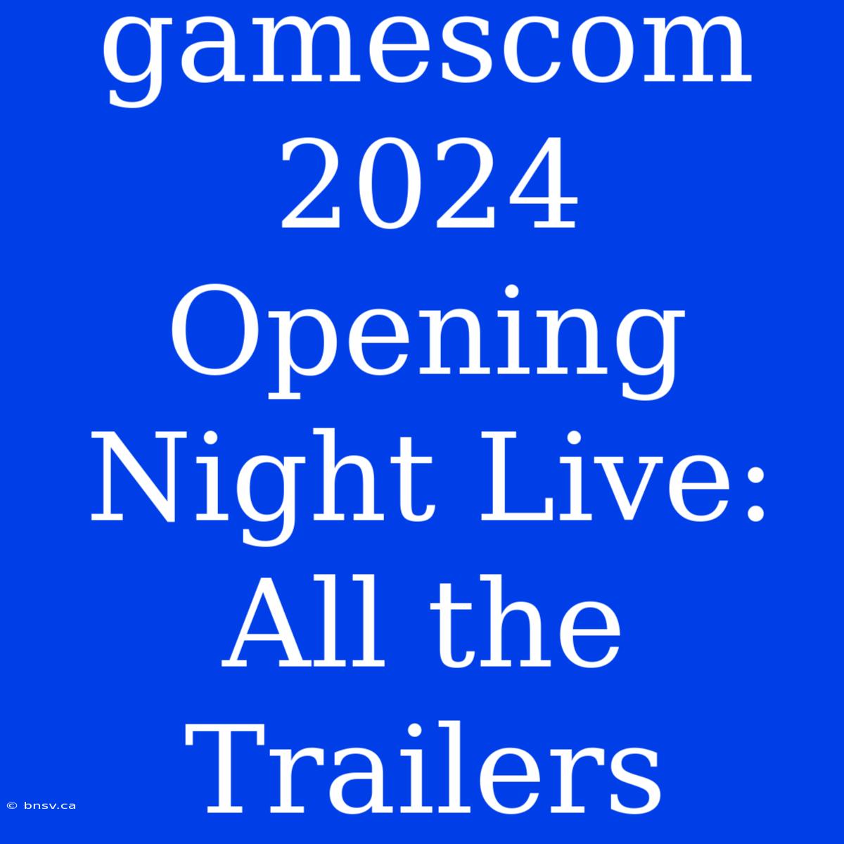 Gamescom 2024 Opening Night Live: All The Trailers