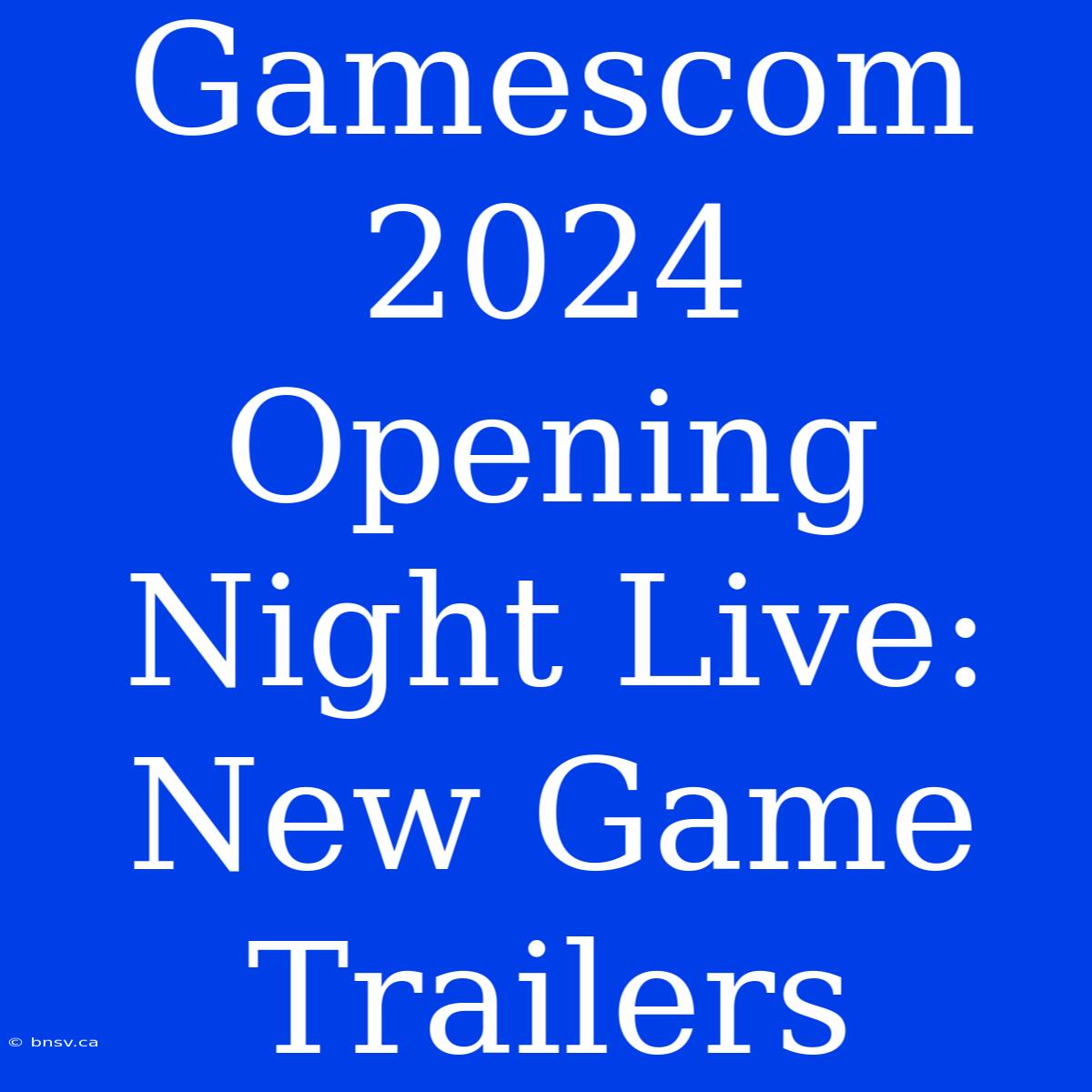 Gamescom 2024 Opening Night Live: New Game Trailers