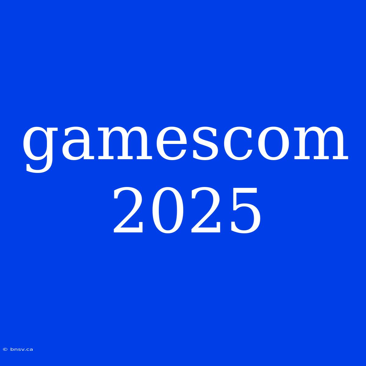 Gamescom 2025