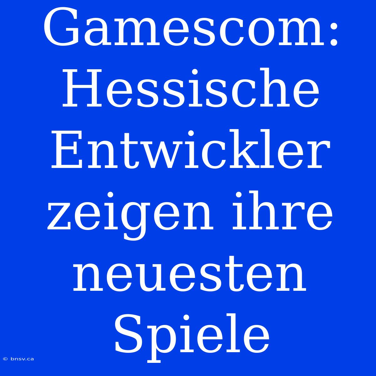 Gamescom: Hessische Entwickler Zeigen Ihre Neuesten Spiele