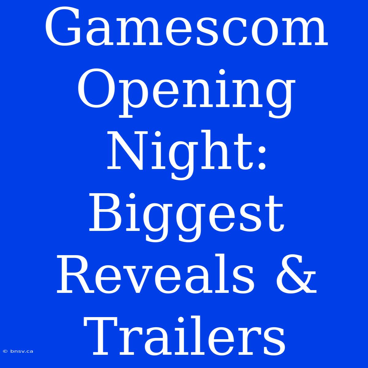 Gamescom Opening Night: Biggest Reveals & Trailers