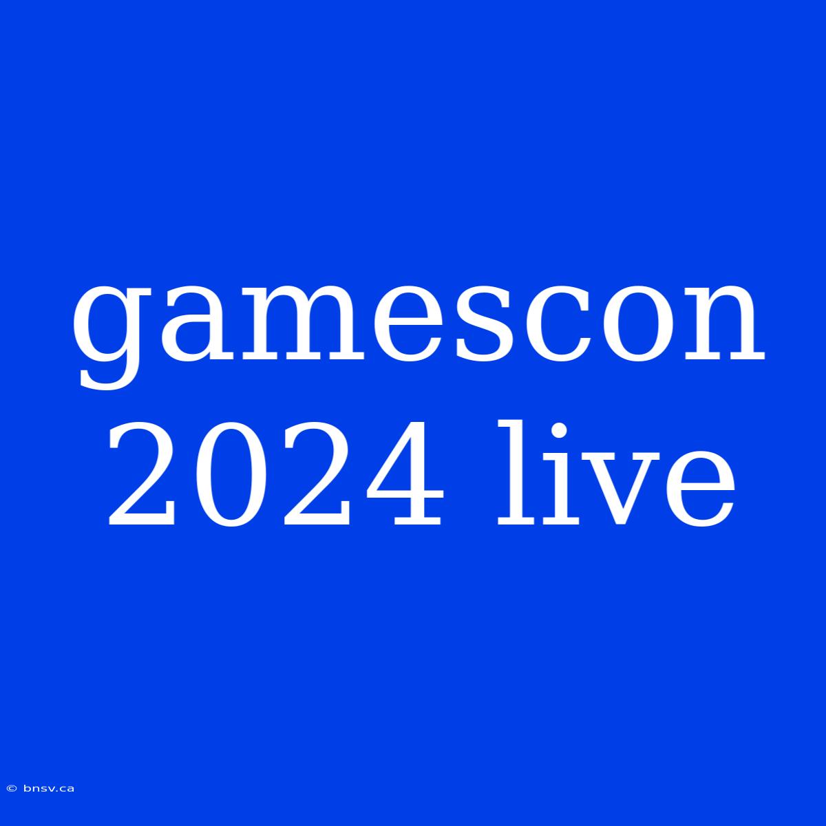 Gamescon 2024 Live