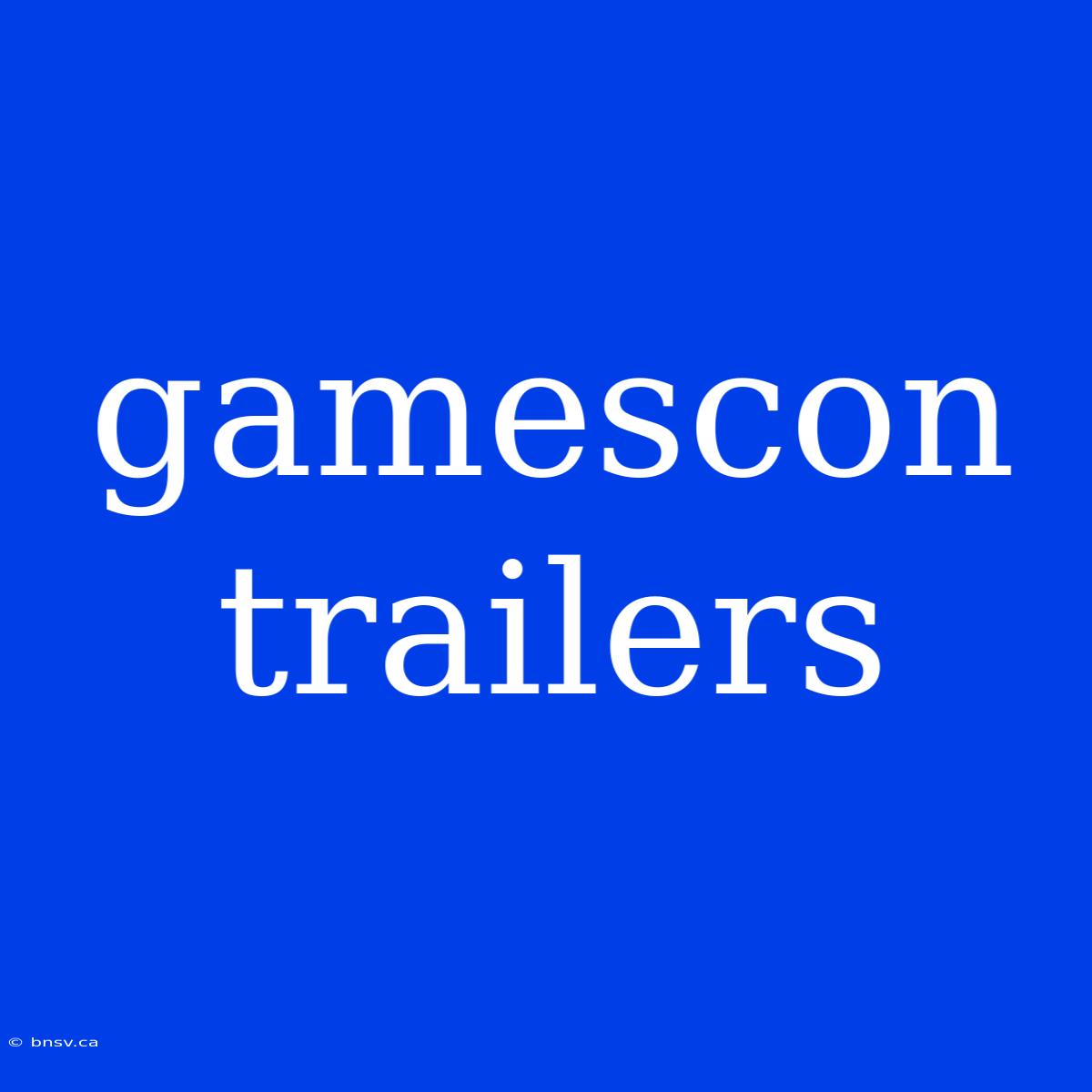 Gamescon Trailers