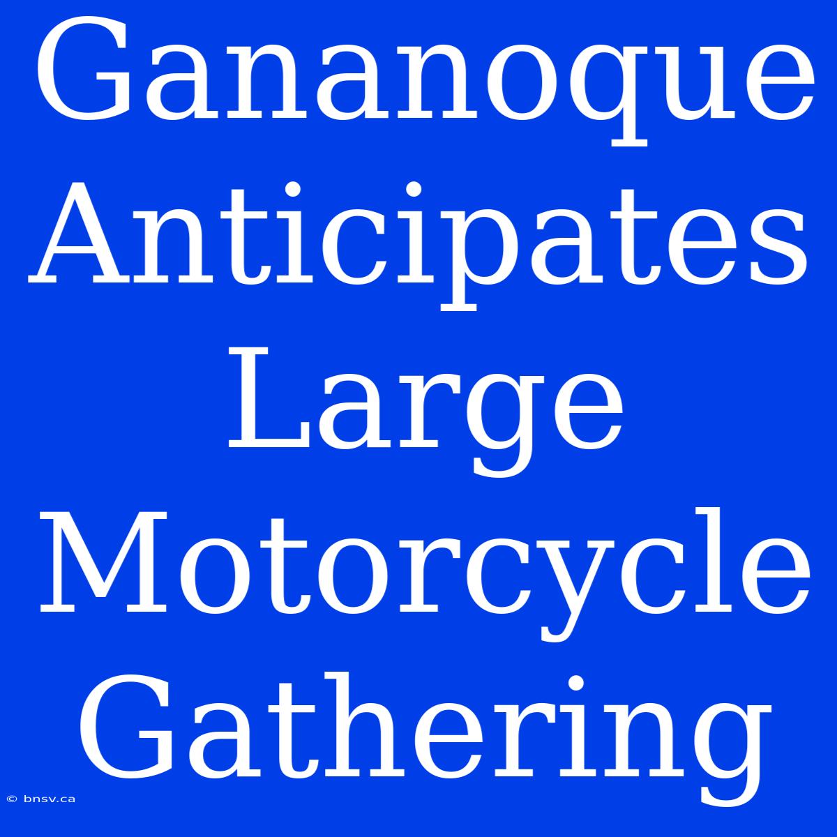 Gananoque Anticipates Large Motorcycle Gathering