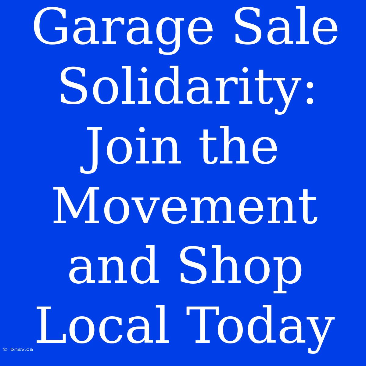 Garage Sale Solidarity: Join The Movement And Shop Local Today