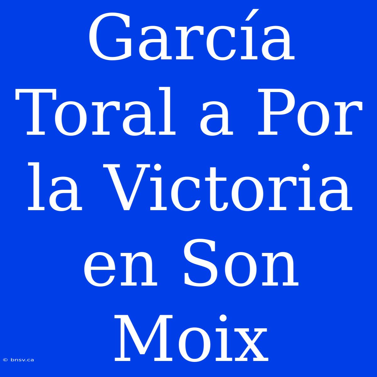 García Toral A Por La Victoria En Son Moix