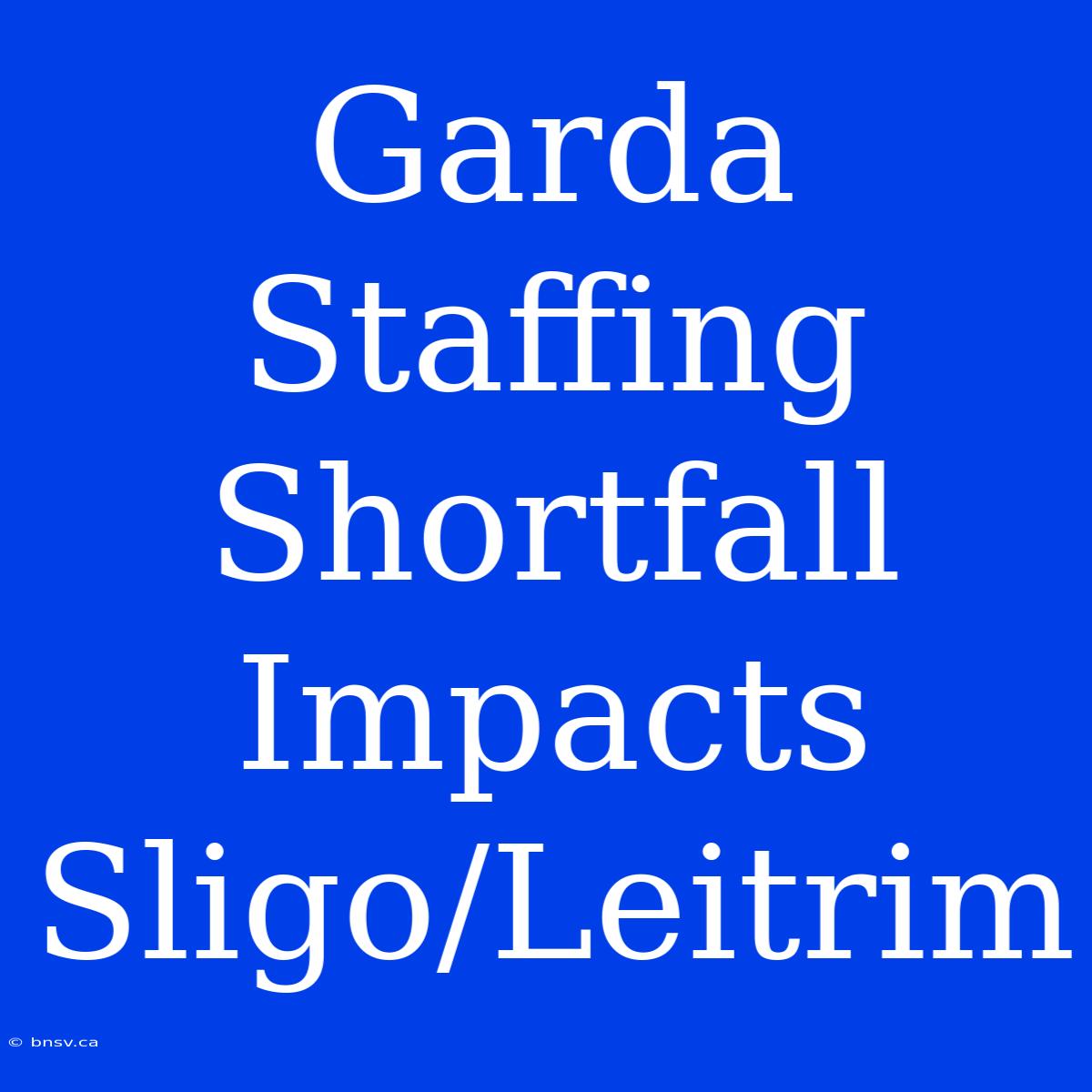 Garda Staffing Shortfall Impacts Sligo/Leitrim