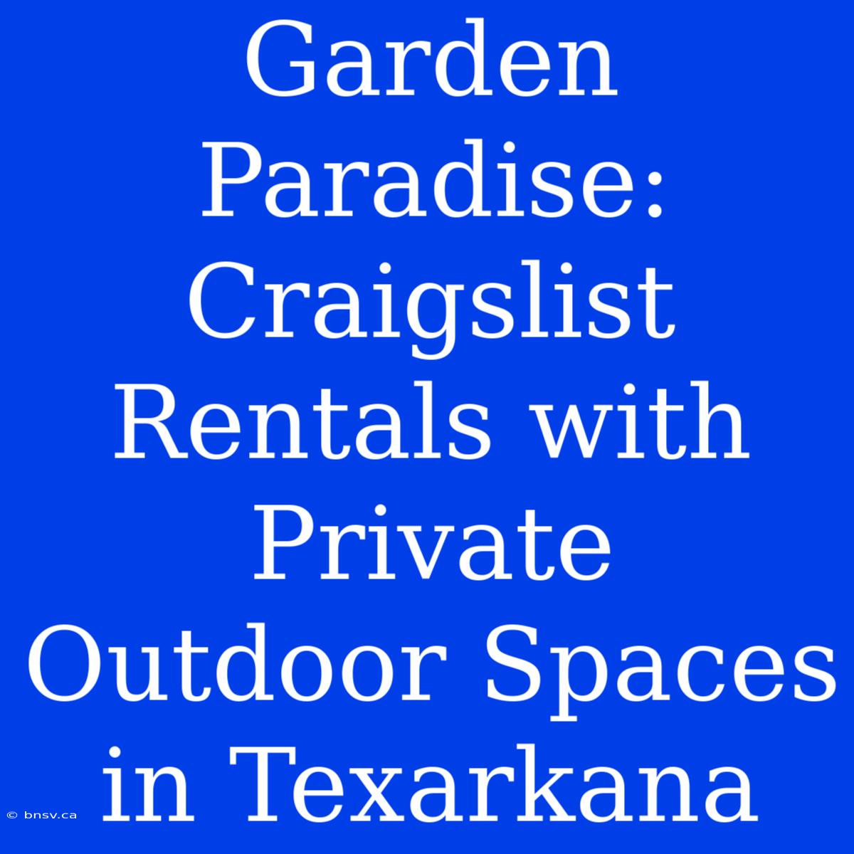 Garden Paradise: Craigslist Rentals With Private Outdoor Spaces In Texarkana