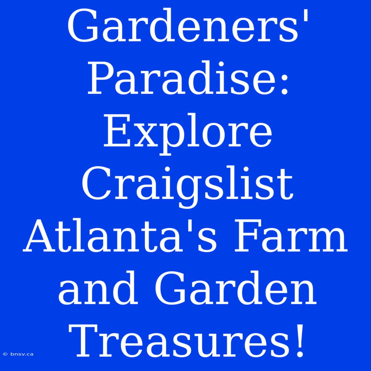 Gardeners' Paradise: Explore Craigslist Atlanta's Farm And Garden Treasures!