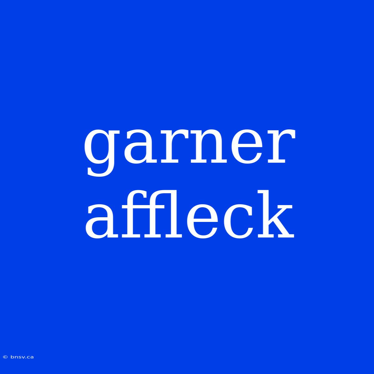 Garner Affleck