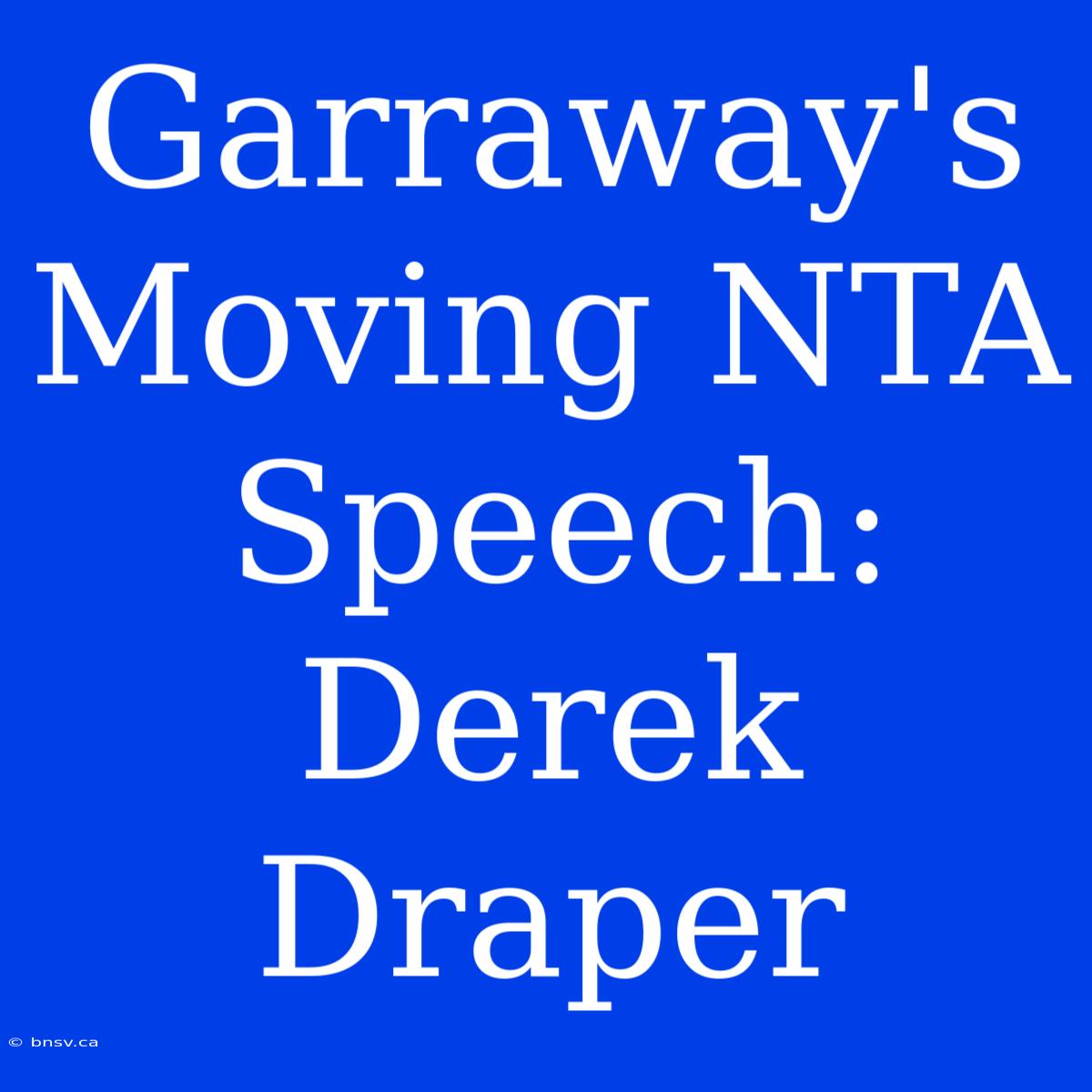 Garraway's Moving NTA Speech: Derek Draper