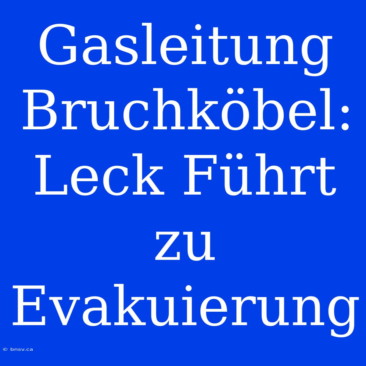 Gasleitung Bruchköbel: Leck Führt Zu Evakuierung