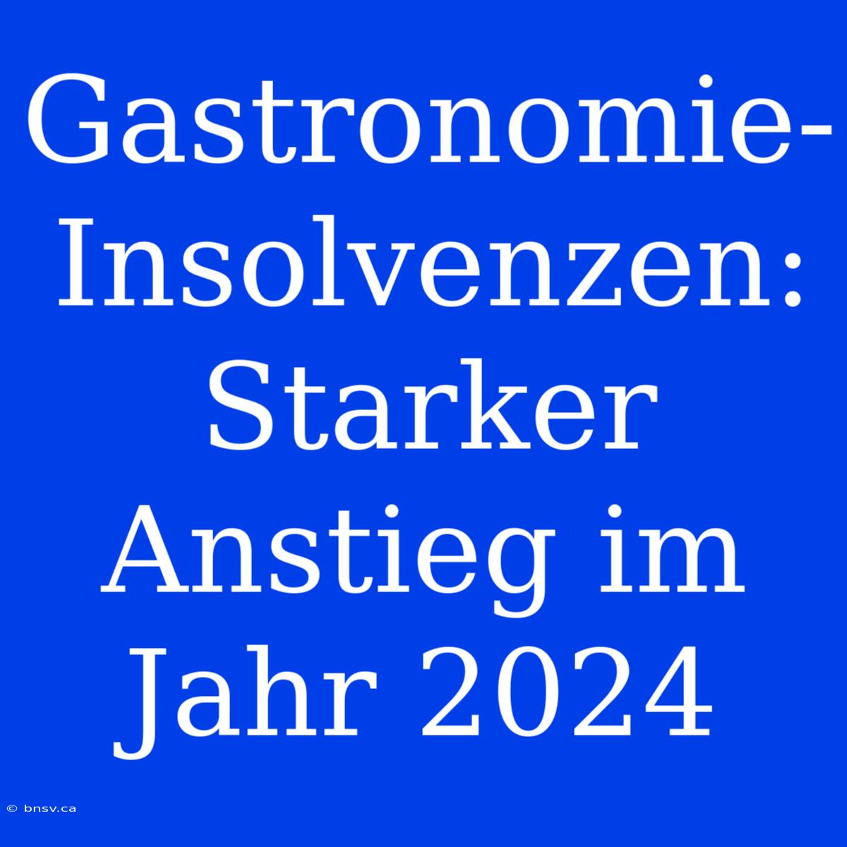 Gastronomie-Insolvenzen: Starker Anstieg Im Jahr 2024