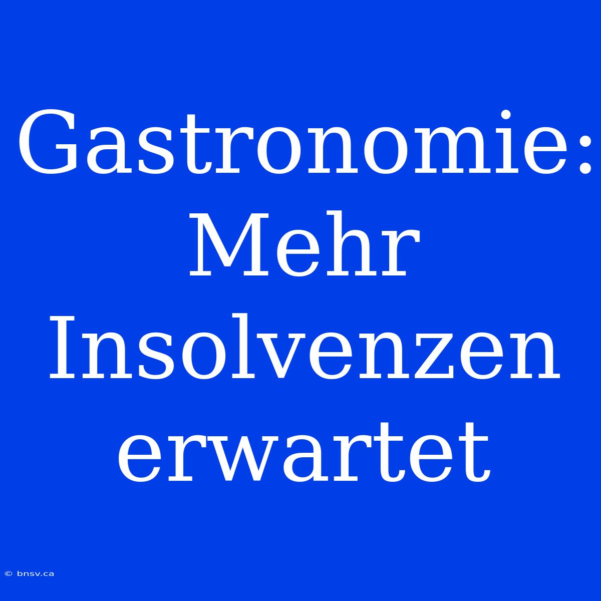 Gastronomie: Mehr Insolvenzen Erwartet