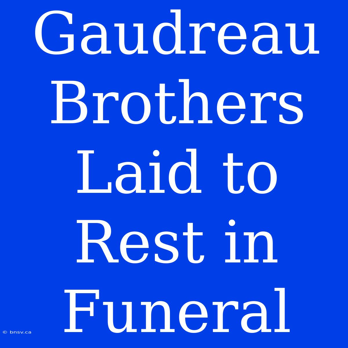 Gaudreau Brothers Laid To Rest In Funeral