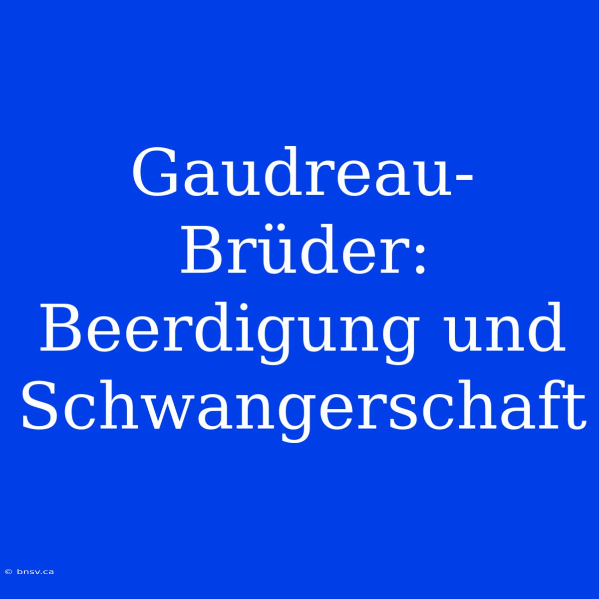 Gaudreau-Brüder: Beerdigung Und Schwangerschaft