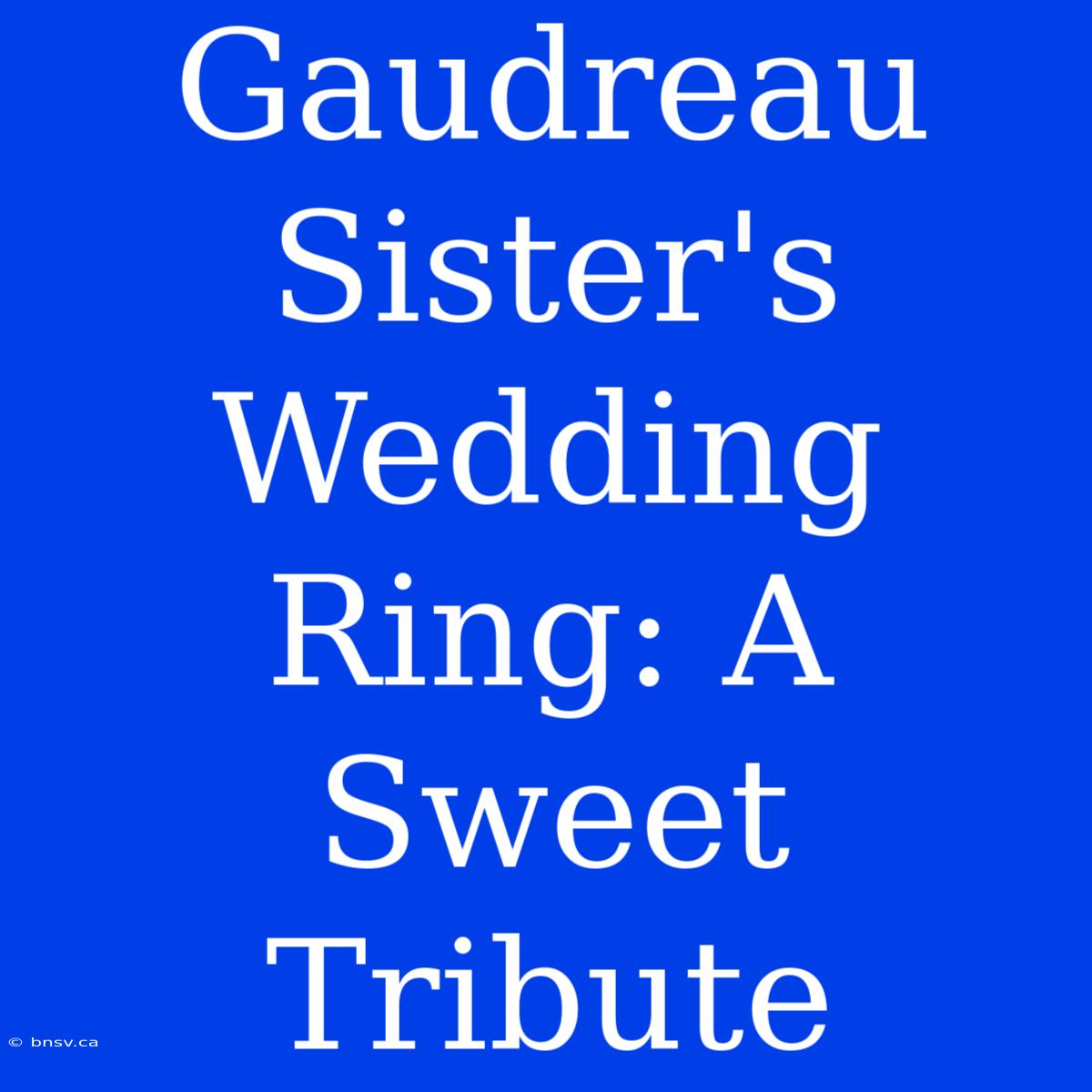 Gaudreau Sister's Wedding Ring: A Sweet Tribute