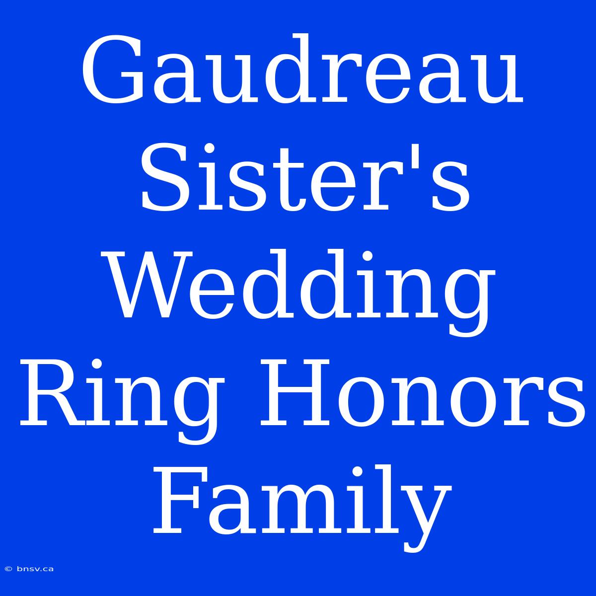 Gaudreau Sister's Wedding Ring Honors Family