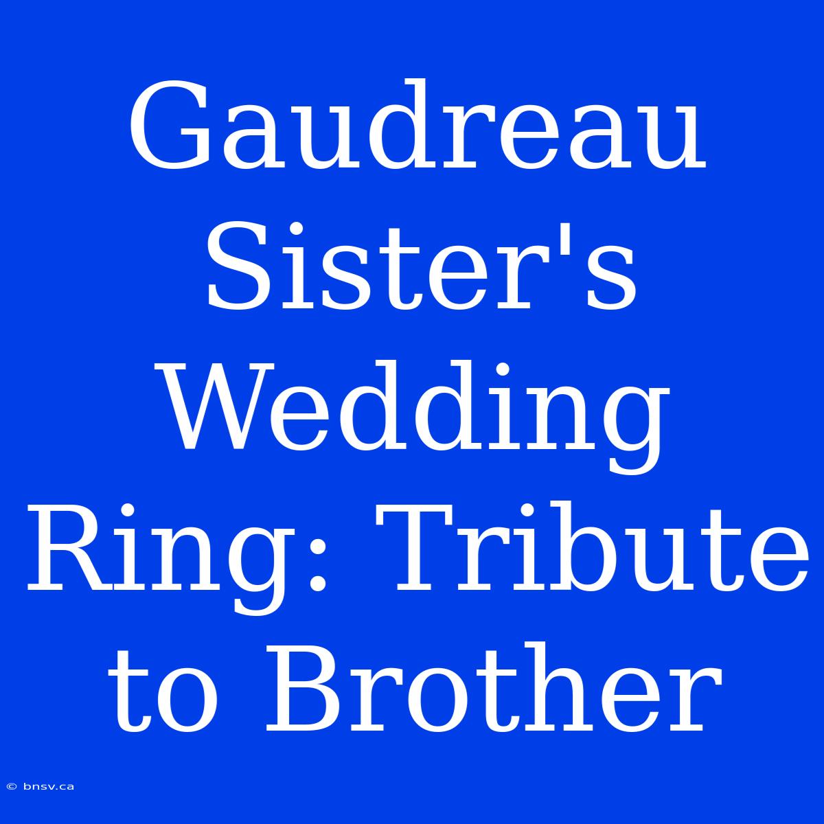 Gaudreau Sister's Wedding Ring: Tribute To Brother