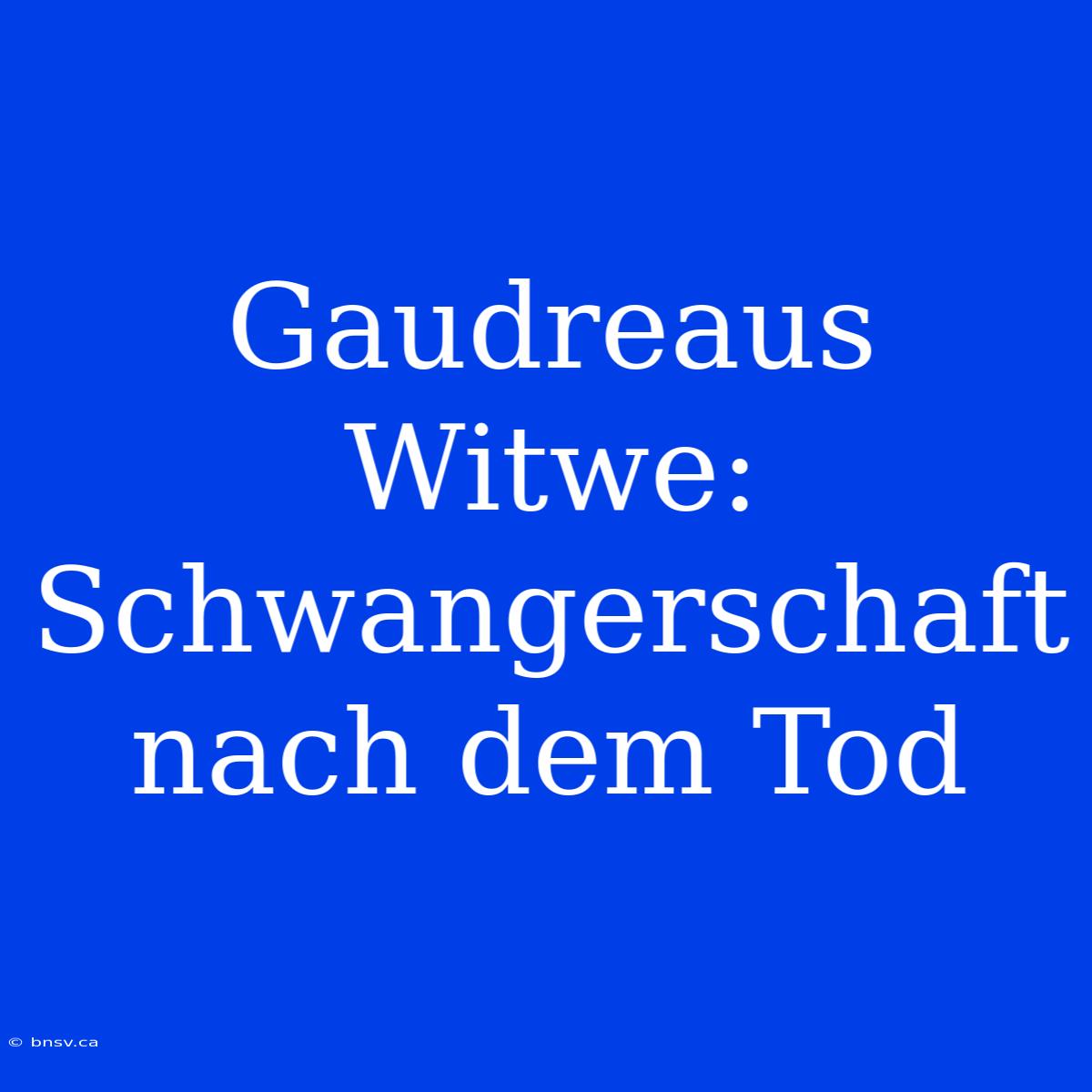 Gaudreaus Witwe: Schwangerschaft Nach Dem Tod