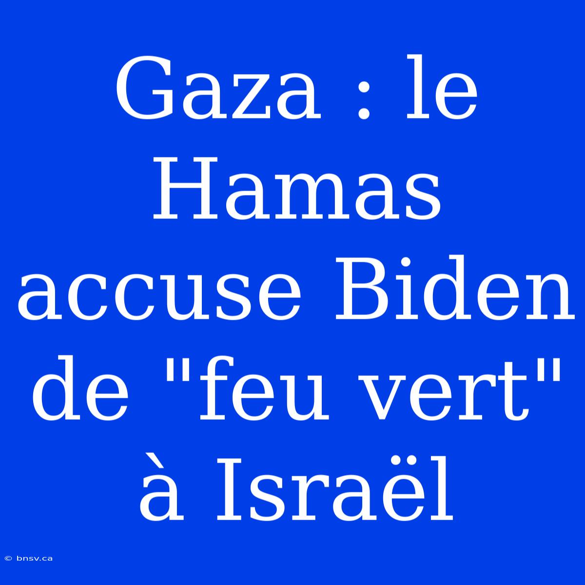 Gaza : Le Hamas Accuse Biden De 