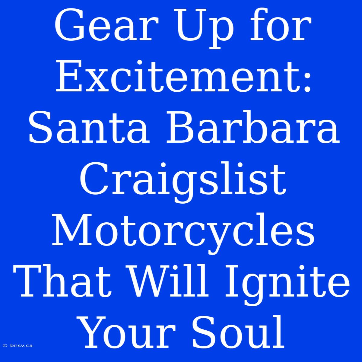 Gear Up For Excitement: Santa Barbara Craigslist Motorcycles That Will Ignite Your Soul