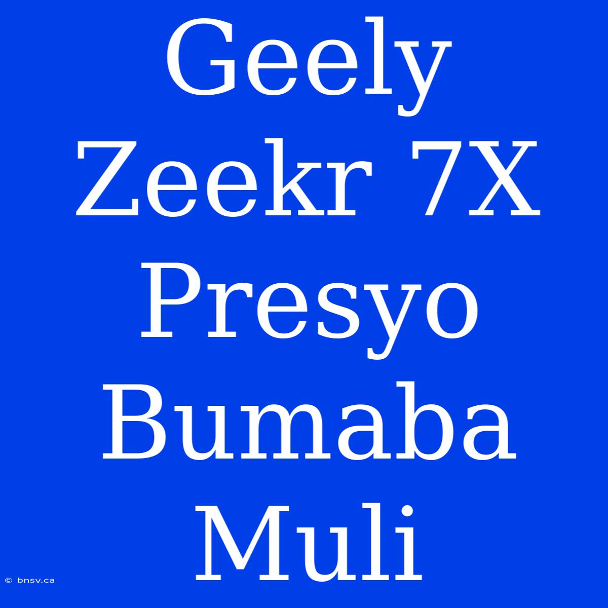 Geely Zeekr 7X Presyo Bumaba Muli