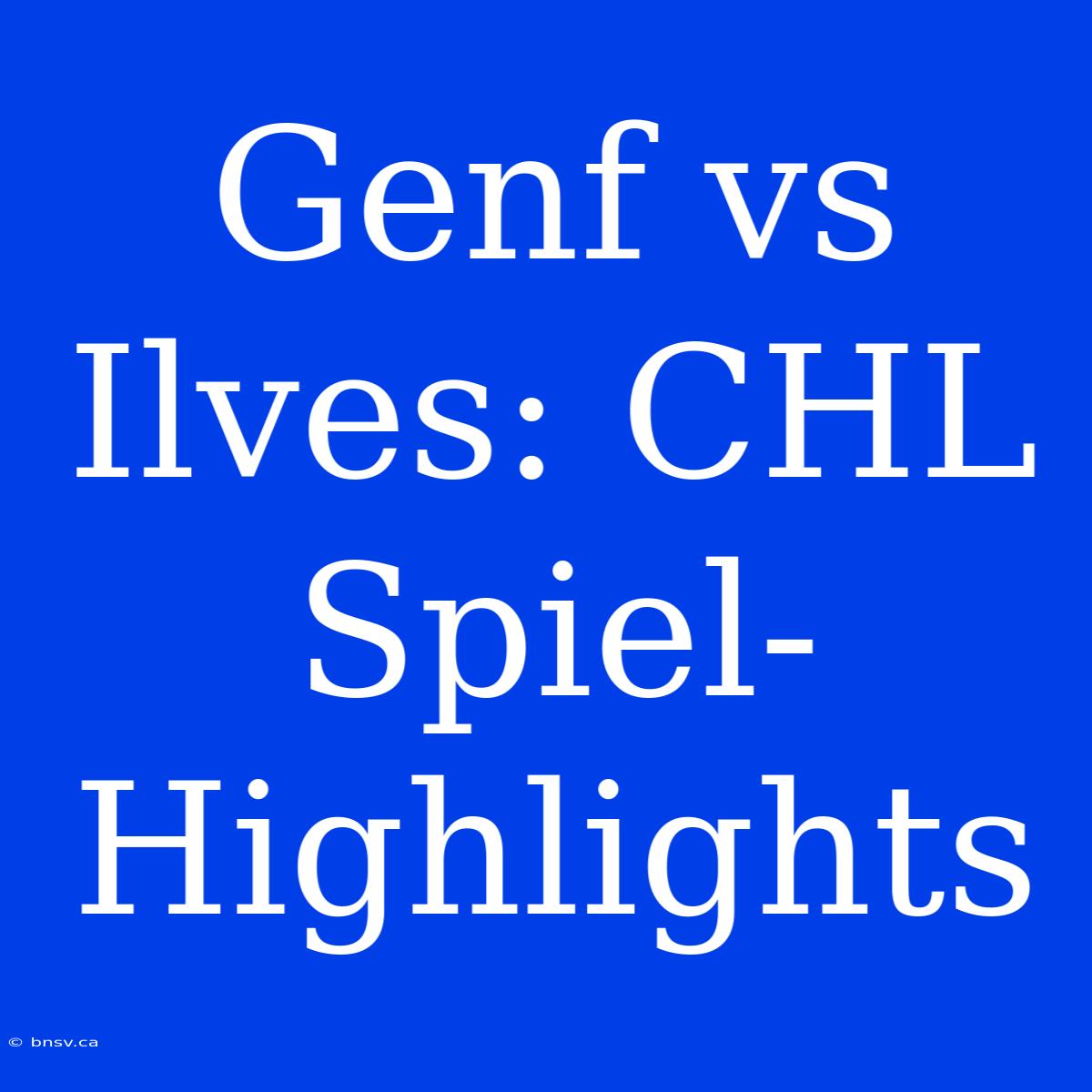 Genf Vs Ilves: CHL Spiel-Highlights