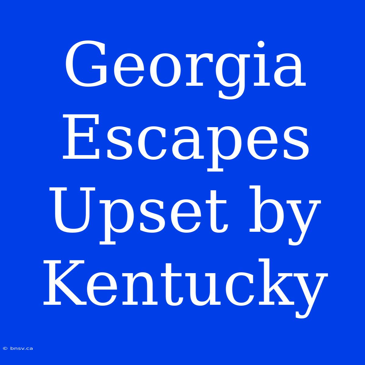 Georgia Escapes Upset By Kentucky