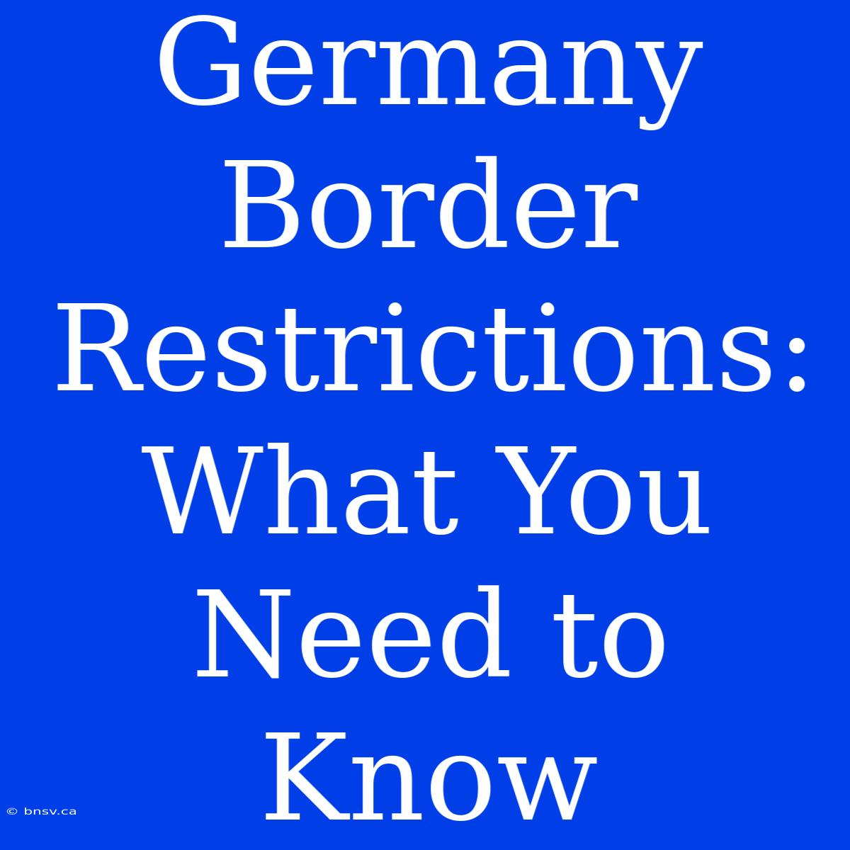 Germany Border Restrictions: What You Need To Know