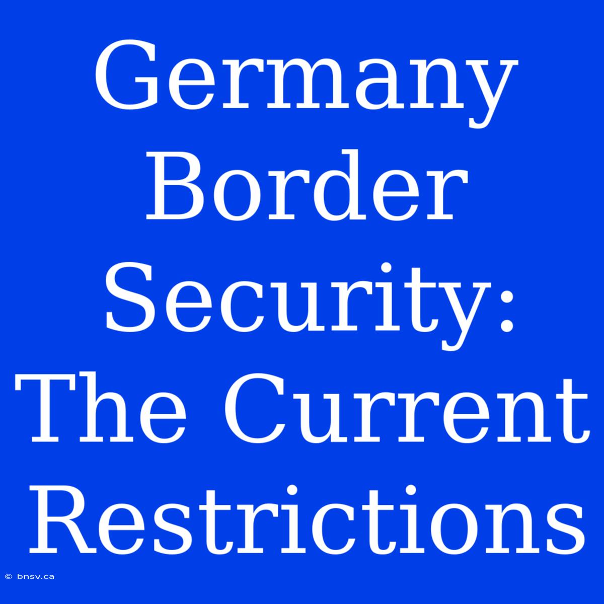 Germany Border Security: The Current Restrictions