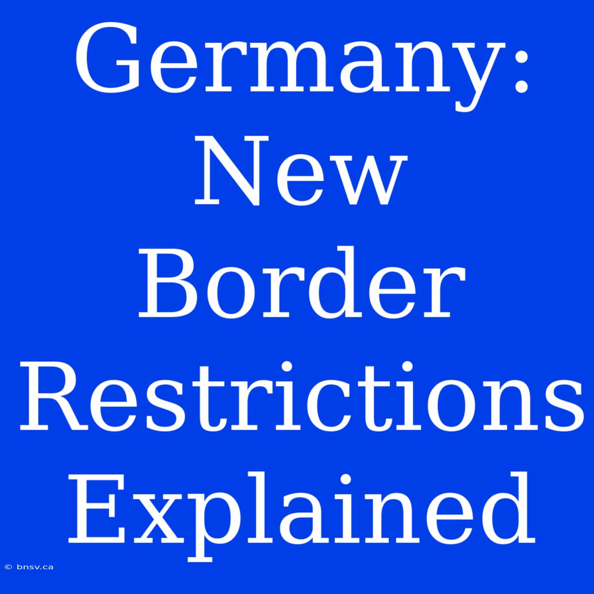 Germany: New Border Restrictions Explained