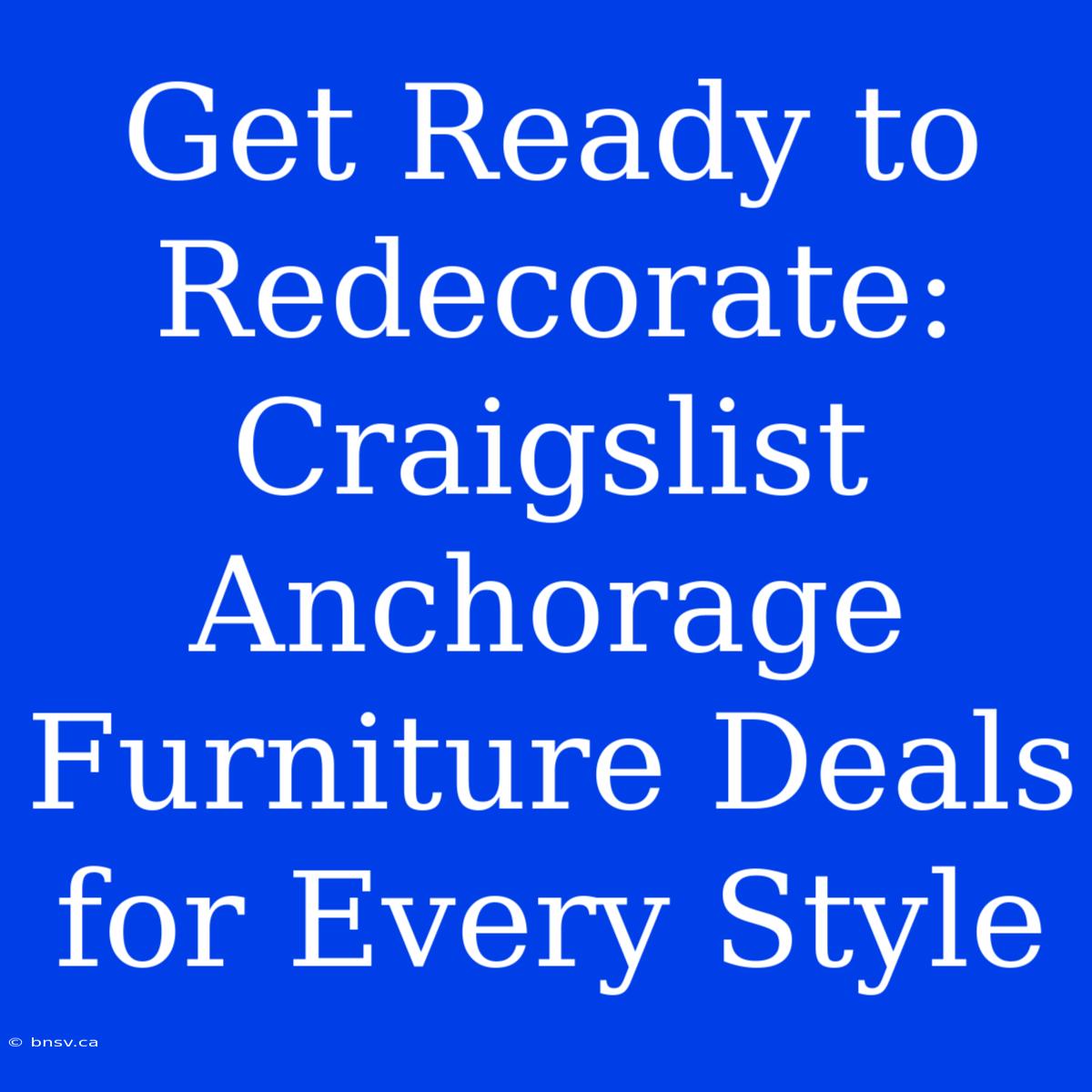 Get Ready To Redecorate: Craigslist Anchorage Furniture Deals For Every Style