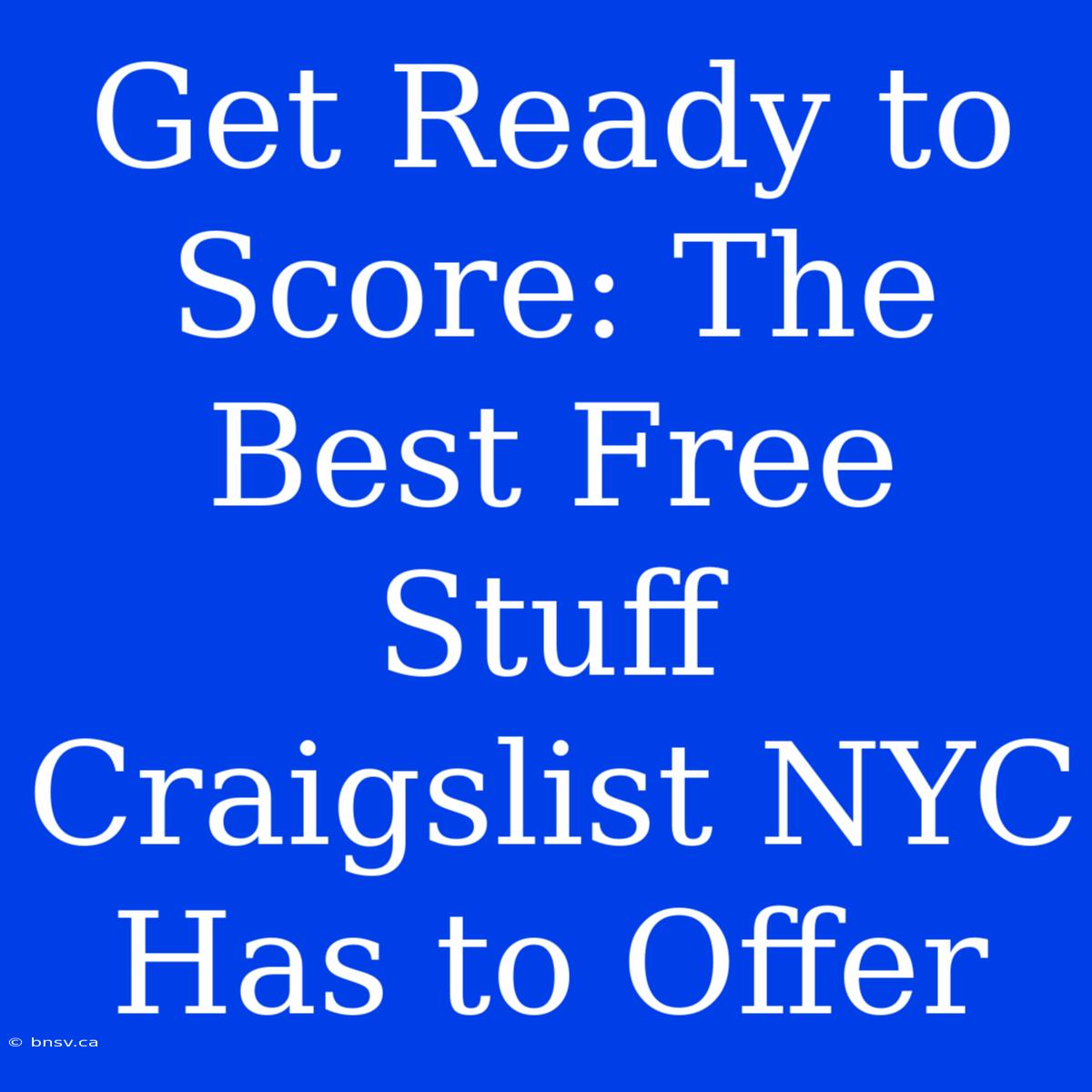 Get Ready To Score: The Best Free Stuff Craigslist NYC Has To Offer