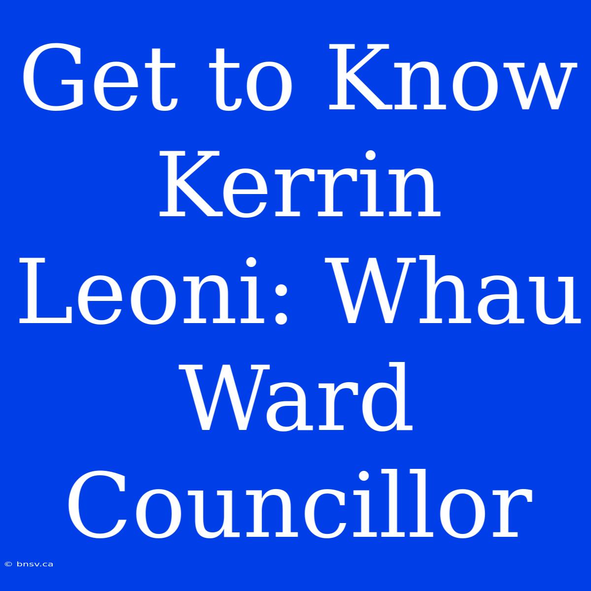 Get To Know Kerrin Leoni: Whau Ward Councillor