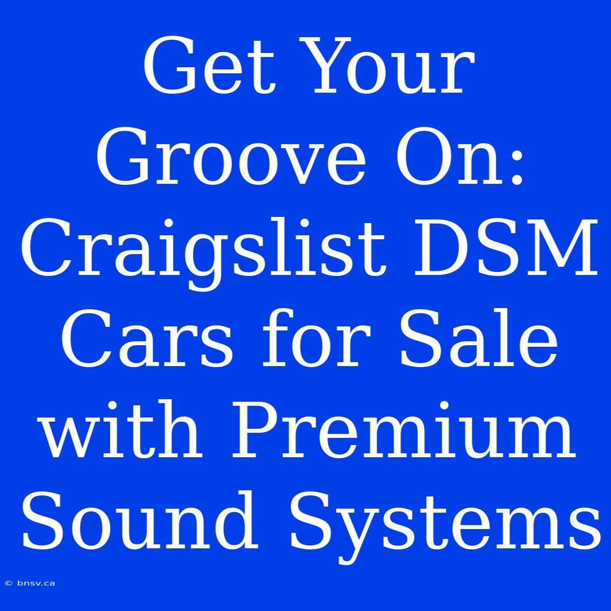 Get Your Groove On: Craigslist DSM Cars For Sale With Premium Sound Systems