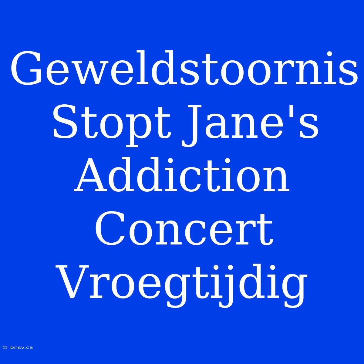 Geweldstoornis Stopt Jane's Addiction Concert Vroegtijdig