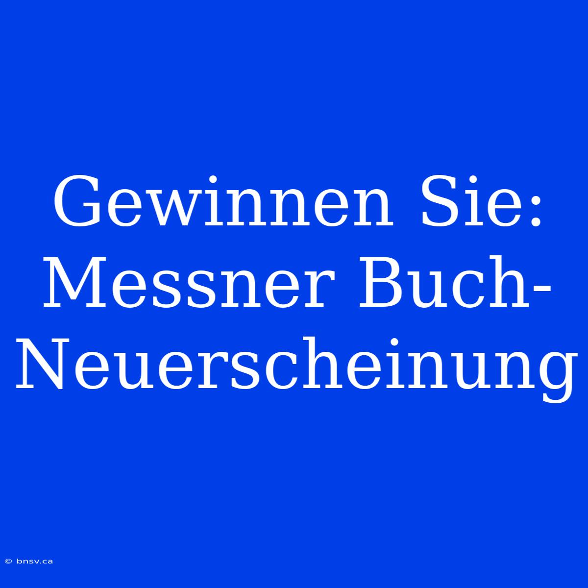 Gewinnen Sie: Messner Buch-Neuerscheinung