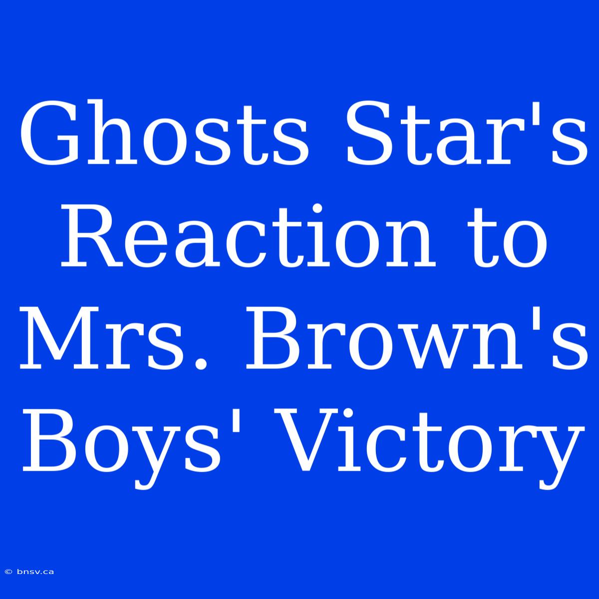 Ghosts Star's Reaction To Mrs. Brown's Boys' Victory