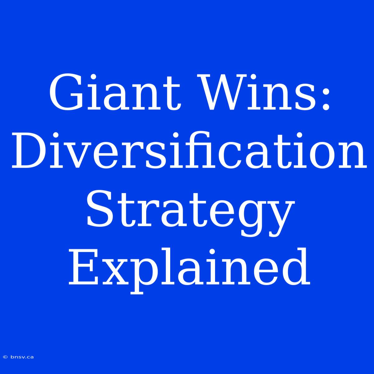 Giant Wins: Diversification Strategy Explained