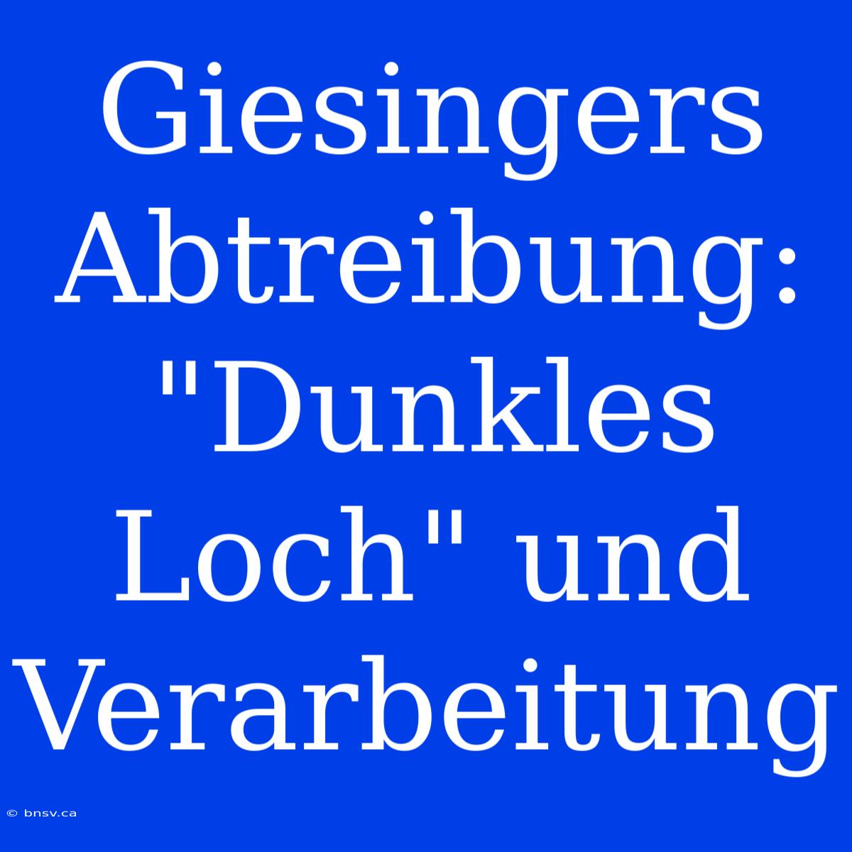 Giesingers Abtreibung: 